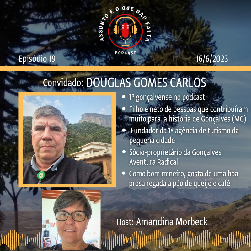Douglas Gomes Carlos, convidado do episódio 19 do podcast ASSUNTO É O QUE NÃO FALTA, criado e apresentado por Amandina Morbeck.